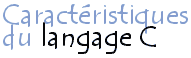 Caractéristiques du langage C