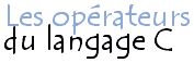 Les opérateurs en langage C