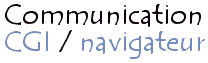 Communication entre CGI et navigateur