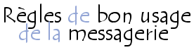 Règles de bon usage de la messagerie