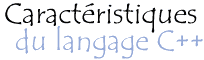 Caractéristiques du langage C++