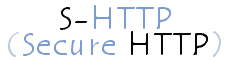 Secure HTTP (S-HTTP)