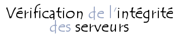 Vérification de l'intégrité des serveurs