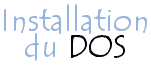 Installation du DOS