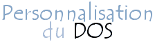Personnalisation du DOS