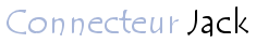 Connecteur Jack