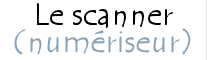 Le scanner