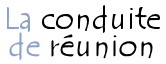 La conduite de réunion