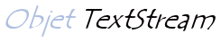 Objet TextStream