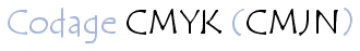 Le codage CMYK (CMJN)